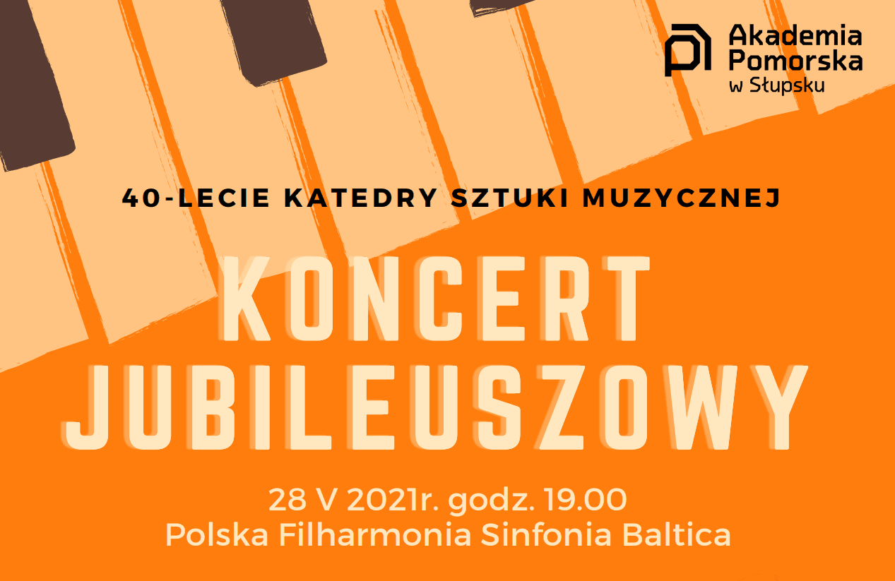 Koncert z okazji 40-lecia Katedry Sztuki Muzycznej Akademii Pomorskiej – 28 V 2021